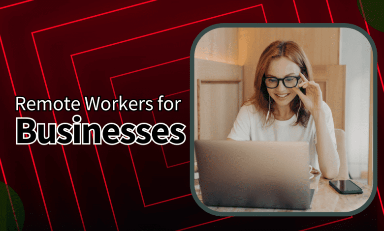 Remote Workers for Businesses