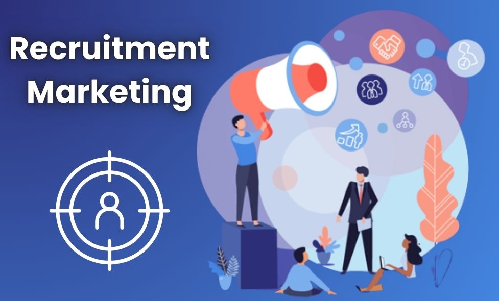 Benefits of Recruitment Marketing