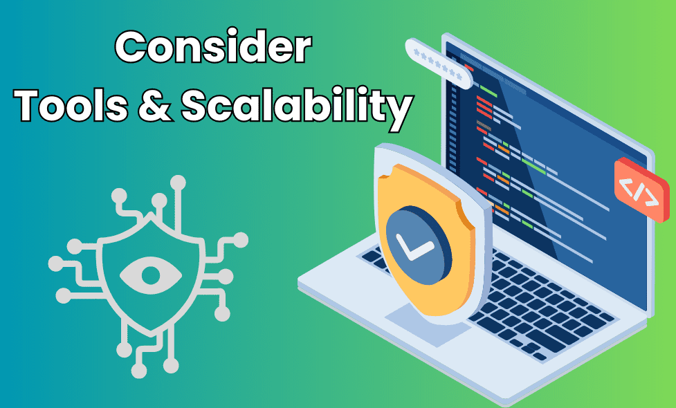 Consider Tools & Scalability 