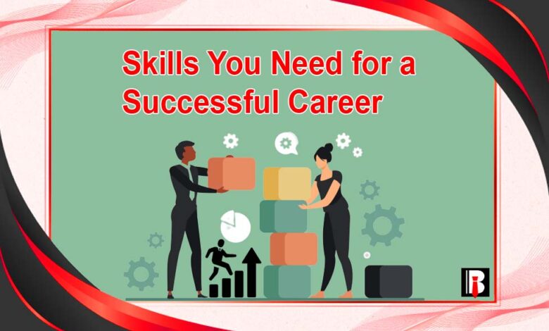 Skills You Need for a Successful Career