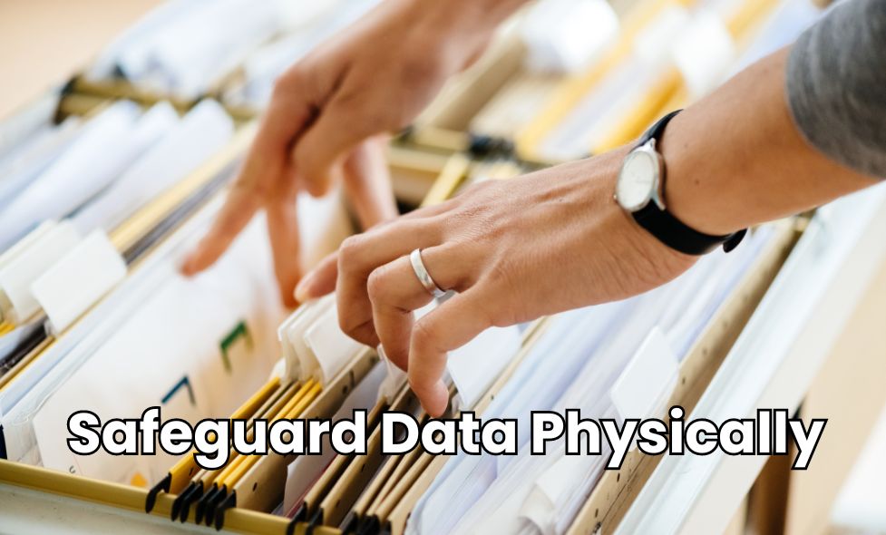 Safeguard Data Physically