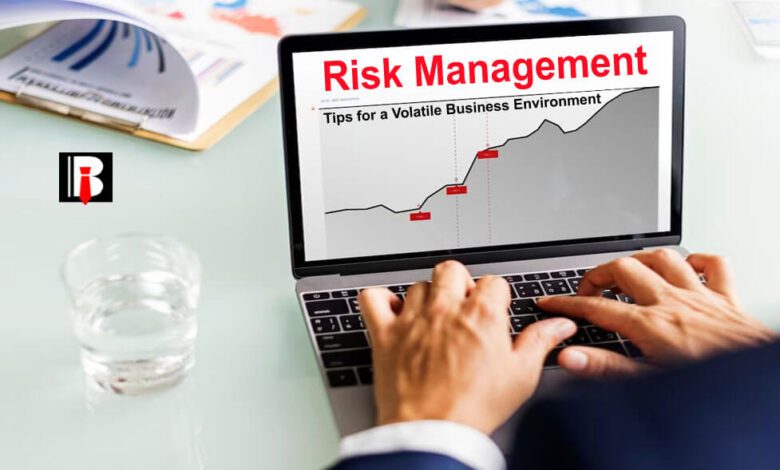 Risk Management Tips for a Volatile Business Environment